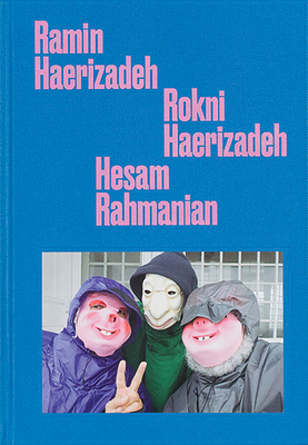 Ramin Haerizadeh, Rokni Haerizadeh And Hesam Rahmanian - Haerizadeh, Ramin, and Haerizadeh, Rokhi, and Rahmanian, Hesam