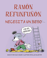 Ramon Refunfunon Necesita Un Beso