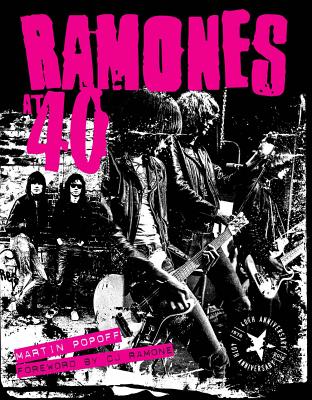 Ramones at 40 - Popoff, Martin, and Ramone, Cj (Foreword by)
