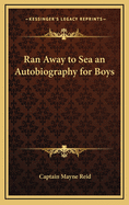 Ran Away to Sea: An Autobiography for Boys