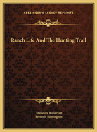 Ranch Life And The Hunting Trail