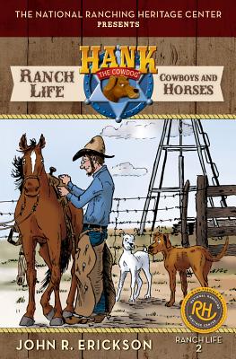 Ranch Life: Cowboys and Horses - Erickson, John R, and National Ranching Heritage Center