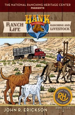 Ranch Life: Ranching and Livestock - Erickson, John R, and National Ranching Heritage Center