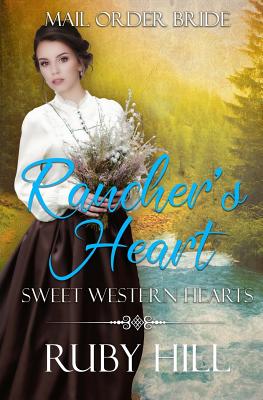 Rancher's Heart: Mail Order Bride - Hill, Ruby