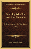 Ranching with the Lords and Commons: Or Twenty Years on the Range (1903)