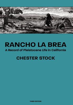 Rancho La Brea: A Record of Pleistocene Life in California, Third Ed. - Stock, Chester