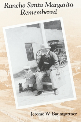 Rancho Santa Margarita Remembered: An Oral History - Baumgartner, Jerome O'Neill
