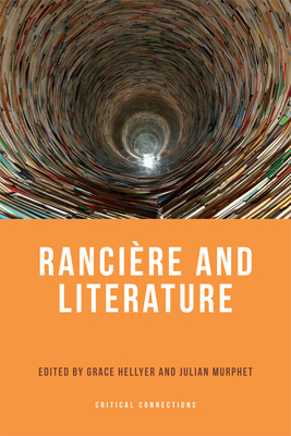 Rancire and Literature - Hellyer, Grace (Editor), and Murphet, Julian (Editor)