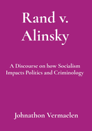 Rand v. Alinsky: A Discourse on how Socialism Impacts Politics and Criminology