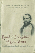 Randall Lee Gibson of Louisiana: Confederate General and New South Reformer