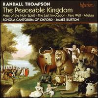Randall Thompson: The Peaceable Kingdom; Mass; Alleluia - Schola Cantorum of Oxford (choir, chorus); James Burton (conductor)