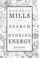 Randell Mills and the Search for Hydrino Energy