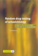 Random Drug Testing of Schoolchildren: A Shot in the Arm or a Shot in the Foot for Drug Prevention? - McKeganey, Neil P.