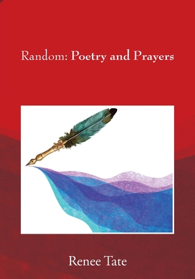 Random: Poetry and Prayers - Tate, Renee