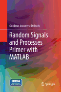 Random Signals and Processes Primer with MATLAB - Dolecek, Gordana Jovanovic