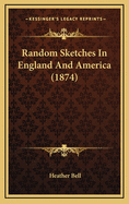 Random Sketches in England and America (1874)