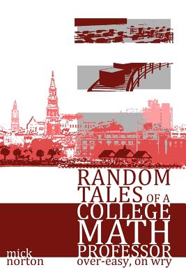Random Tales of a College Math Professor, Over-Easy, on Wry - Norton, Mick