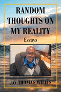 Random Thoughts on My Reality: Essays