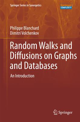 Random Walks and Diffusions on Graphs and Databases: An Introduction - Blanchard, Philipp, and Volchenkov, Dimitri