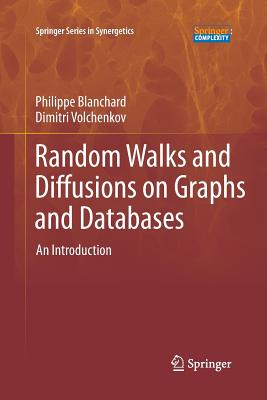 Random Walks and Diffusions on Graphs and Databases: An Introduction - Blanchard, Philipp, and Volchenkov, Dimitri