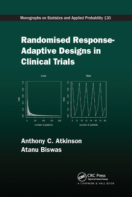 Randomised Response-Adaptive Designs in Clinical Trials - Atkinson, Anthony C, and Biswas, Atanu