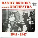 Randy Brooks and His Orchestra 1945 and 1947