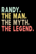 Randy The Man The Myth The Legend: Personalized Notebook Journal, College Ruled, Lined, 6 x 9 inches, 100 Pages Personal Notebook, Composition Notebooks