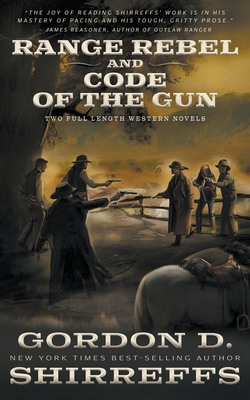 Range Rebel and Code of the Gun: Two Full Length Western Novels - Shirreffs, Gordon D