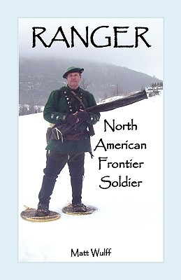 Ranger: North American Frontier Soldier - Wulff, Matt