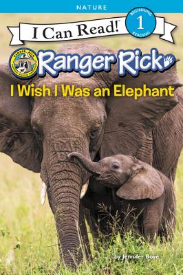 Ranger Rick: I Wish I Was An Elephant - Bov, Jennifer
