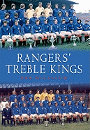 Rangers' Treble Kings: A Tribute to a Forgotten Achievement