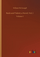Rank and Talent; a Novel, Vol. I: Volume 1