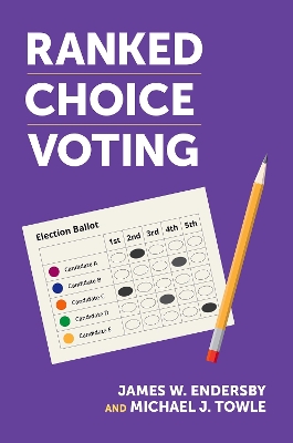 Ranked Choice Voting - Endersby, James W., and Towle, Michael J.