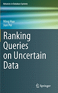 Ranking Queries on Uncertain Data