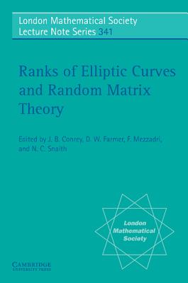 Ranks of Elliptic Curves and Random Matrix Theory - Conrey, J. B. (Editor), and Farmer, D. W. (Editor), and Mezzadri, F. (Editor)