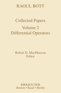 Raoul Bott: Collected Papers: Volume 2: Differential Operators