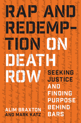 Rap and Redemption on Death Row: Seeking Justice and Finding Purpose Behind Bars - Braxton, Alim, and Katz, Mark