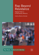Rap Beyond Resistance: Staging Power in Contemporary Morocco