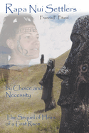 Rapa Nui Settlers: By Choice and Necessity the Sequel of Heirs of a Lost Race