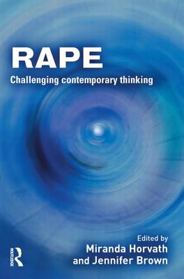 Rape: Challenging Contemporary Thinking - Horvath, Miranda A H (Editor), and Brown, Jennifer M (Editor)