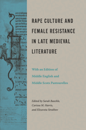 Rape Culture and Female Resistance in Late Medieval Literature: With an Edition of Middle English and Middle Scots Pastourelles