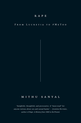 Rape: From Lucretia to #Metoo - Sanyal, Mithu