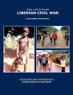 Rape, Loot & Murder: Liberian Civil War: A Journalist's Photo Diary - Fasuekoi, James Kokulo