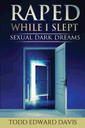 Raped While I Slept: Sexual Dark Dreams