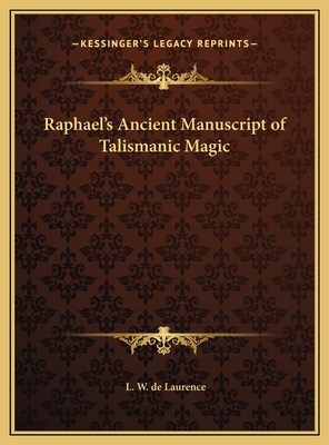 Raphael's Ancient Manuscript of Talismanic Magic - de Laurence, L W