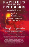 Raphael's Astrological Ephemeris: Of the Planets' Places for 2016