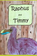 Raphus and Timmy