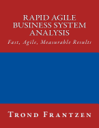 Rapid Agile Business System Analysis: Fast, Agile, Measurable Results