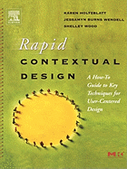 Rapid Contextual Design: A How-To Guide to Key Techniques for User-Centered Design