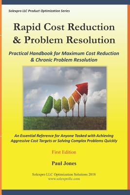 Rapid Cost Reduction & Problem Resolution: Practical Handbook for Maximum Cost Reduction & Chronic Problem Resolution - Jones, Paul